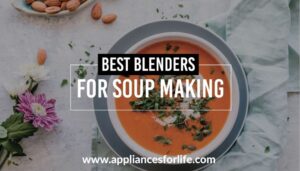Best Blenders for Soup Making