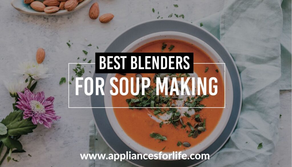 Best Blenders for Soup Making