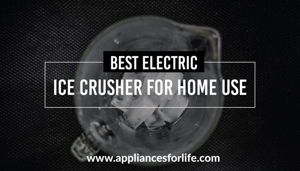 Best Electric Ice Crushers for Home Use