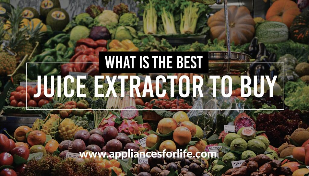 Best Juice Extractors To Buy