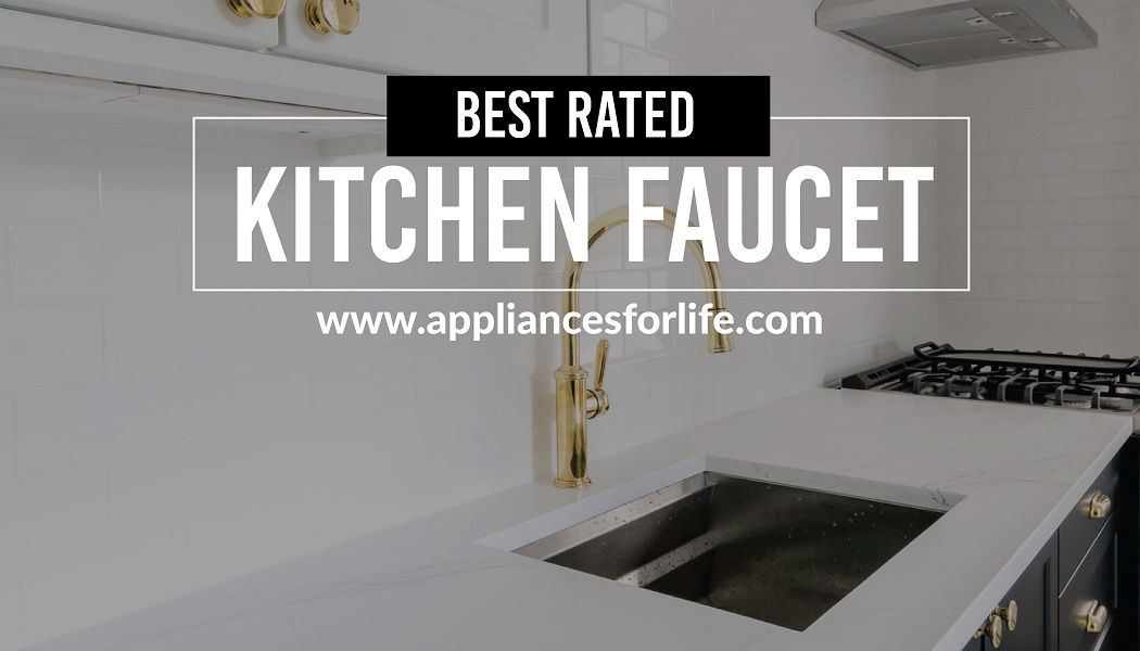 The Best Rated Kitchen Faucets Appliances for Life