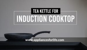 Best Tea Kettles For Induction Cooktops