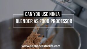 Can You Use a Ninja Blender as a Food Processor
