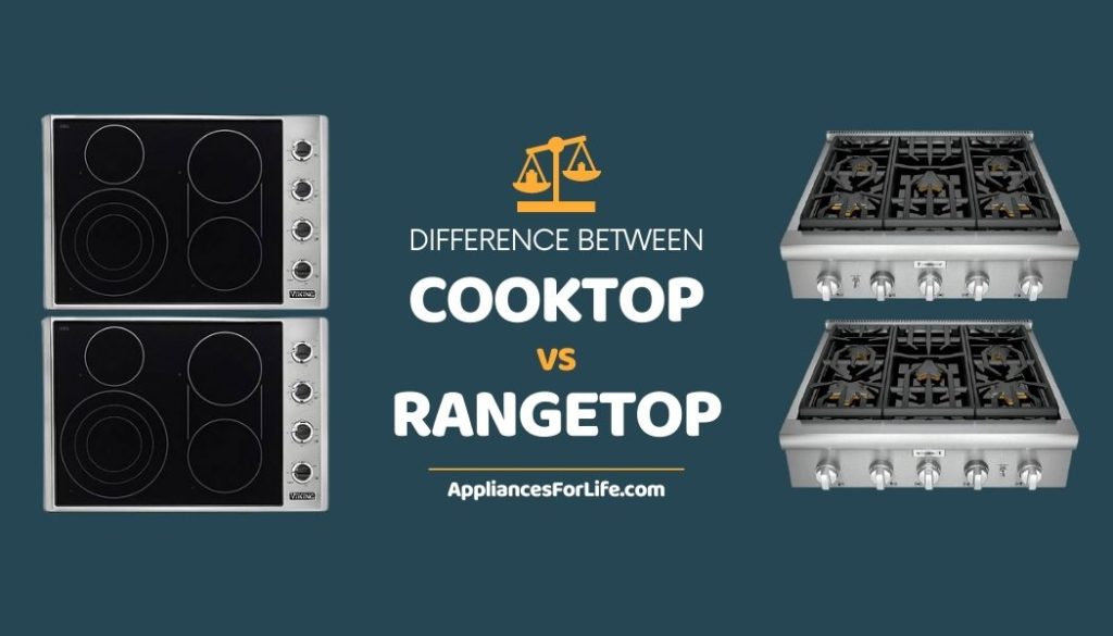 DIFFERENCE BETWEEN COOKTOP AND RANGETOP