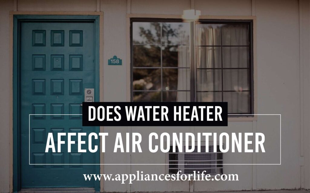 Does water heater affect air conditioner