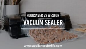 FoodSaver vs Weston Vacuum Sealer