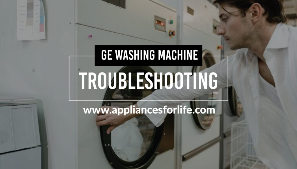 GE Washing Machine Troubleshooting