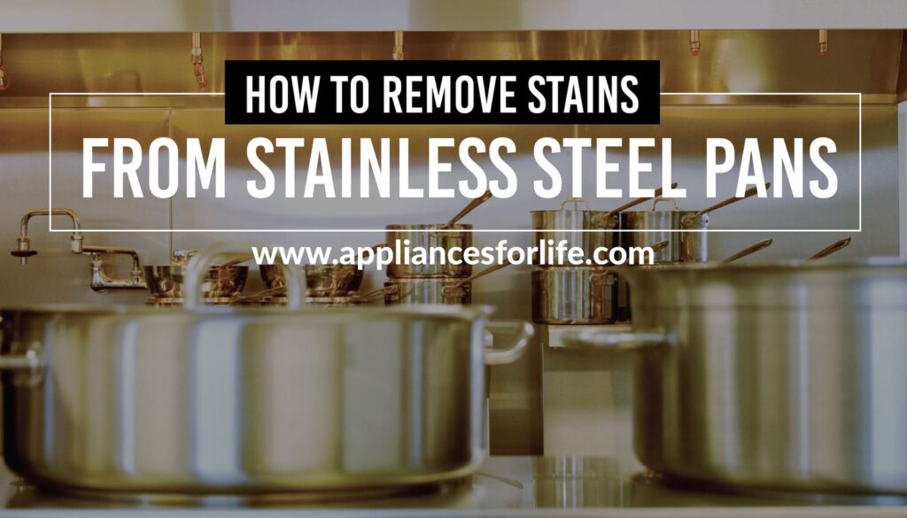 HOW TO REMOVE STAINS FROM STAINLESS STEEL PANS