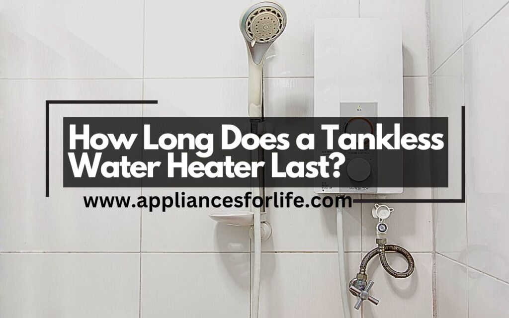 How Long Does a Tankless Water Heater Last?