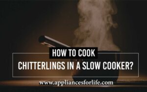 How To Cook Chitterlings In A Slow Cooker