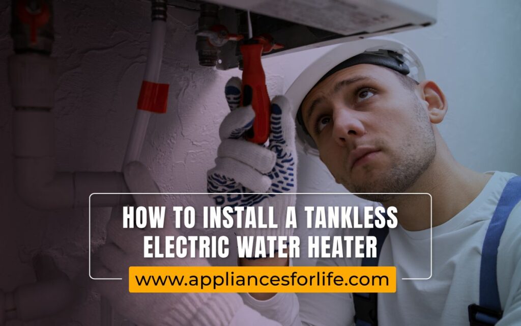 How To Install A Tankless Electric Water Heater