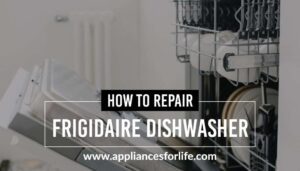 How To Repair A Frigidaire Dishwasher