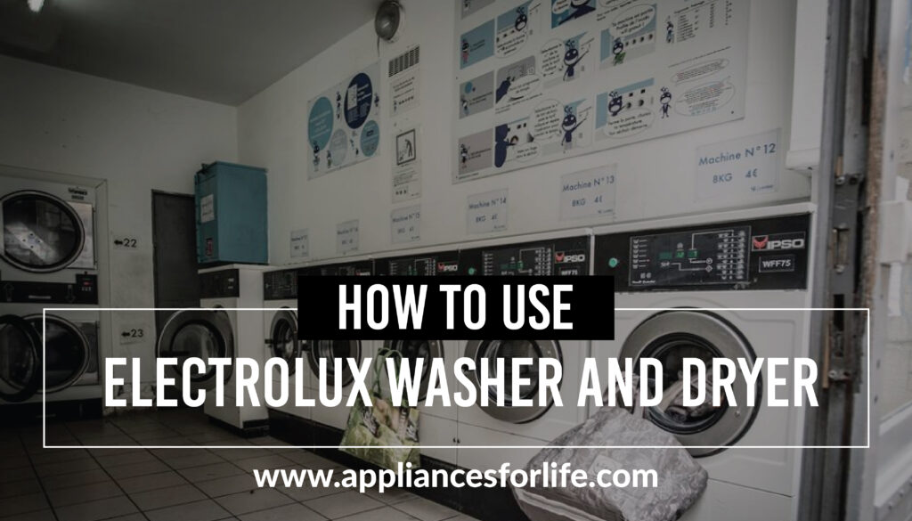 How To Use Electrolux Washer and Dryer