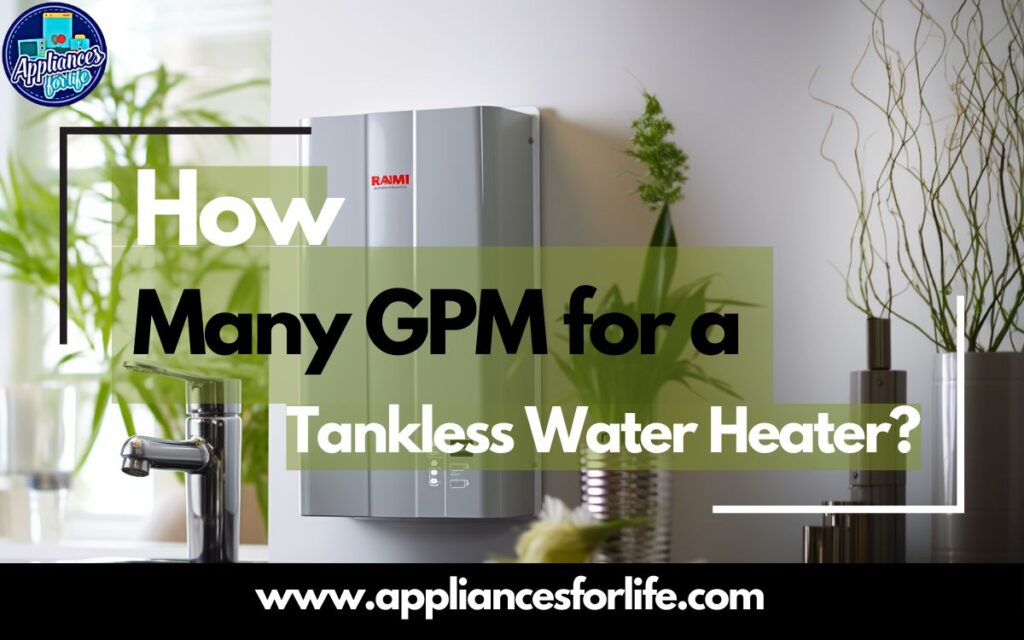 How many GPM for a tankless water heater