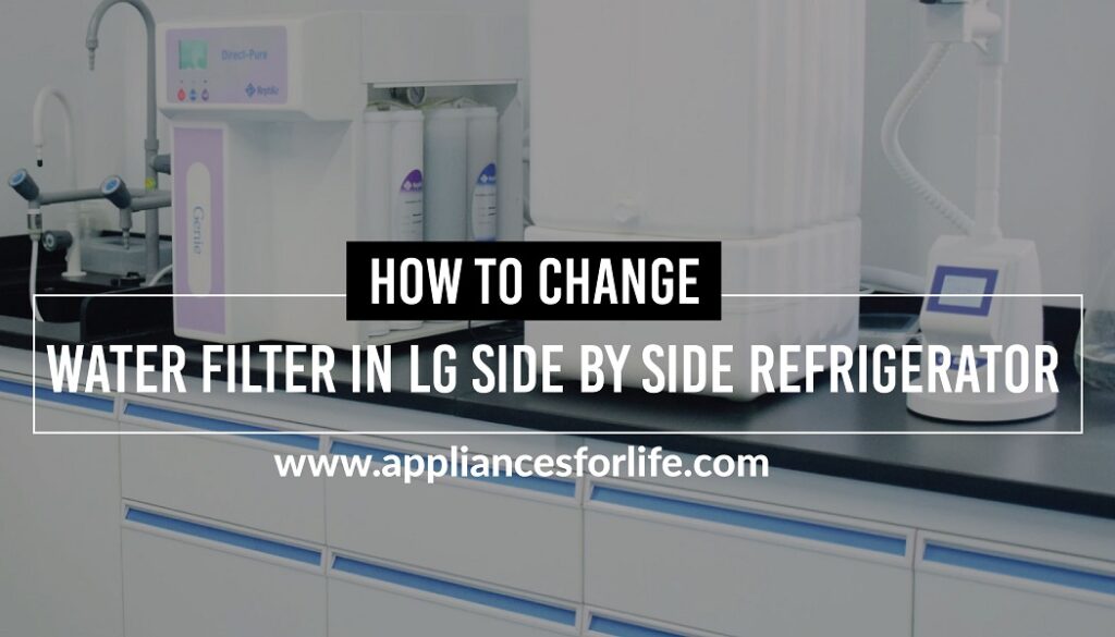 How to Change Water Filter in LG Side-by-Side Refrigerator