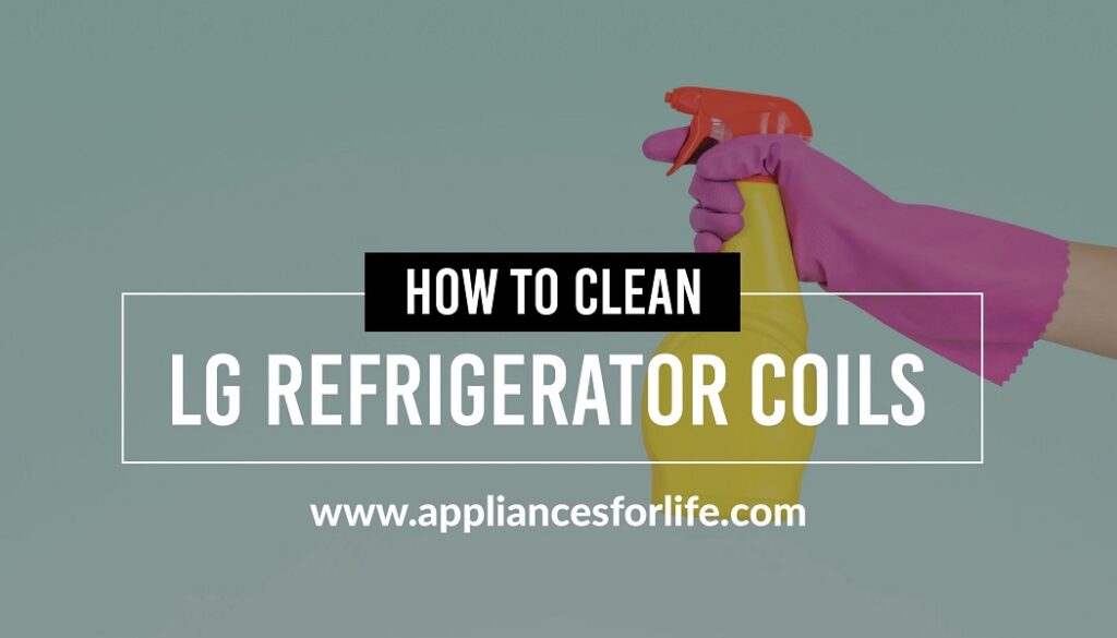 How to Clean LG Refrigerator Coils