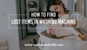 How to Find Lost Items in a Washing Machine