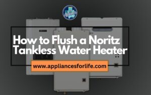 How to Flush a Noritz Tankless Water Heater