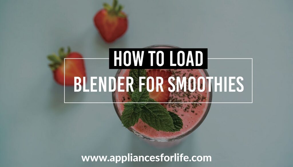 How to Load Blenders For Smoothies