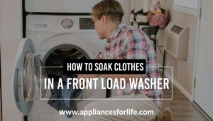 How to Soak Clothes in a Front Load Washer