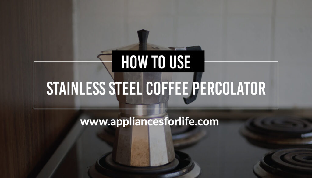 How to Use a Stainless Steel Coffee Percolator