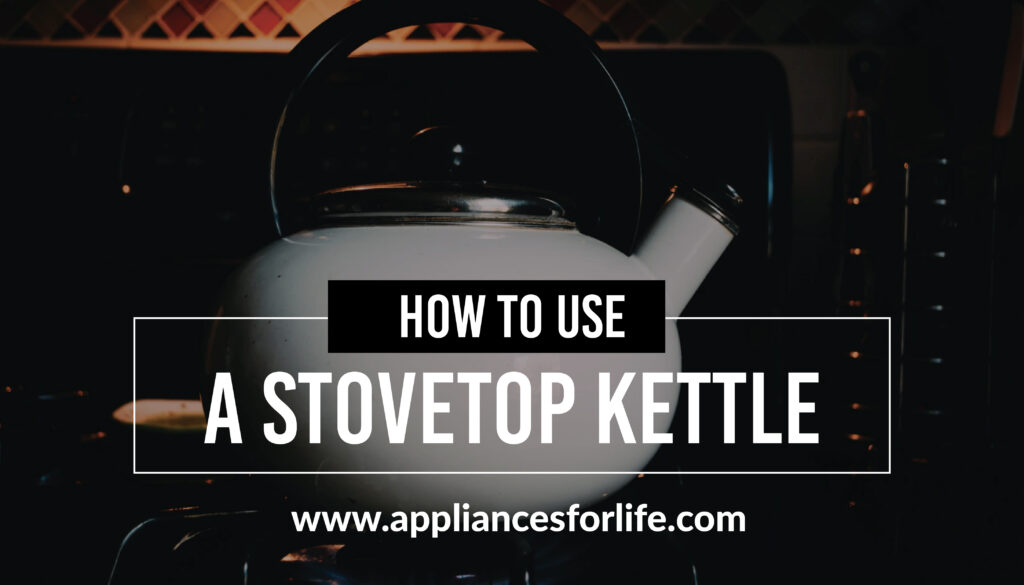 How to Use a Stovetop Kettle