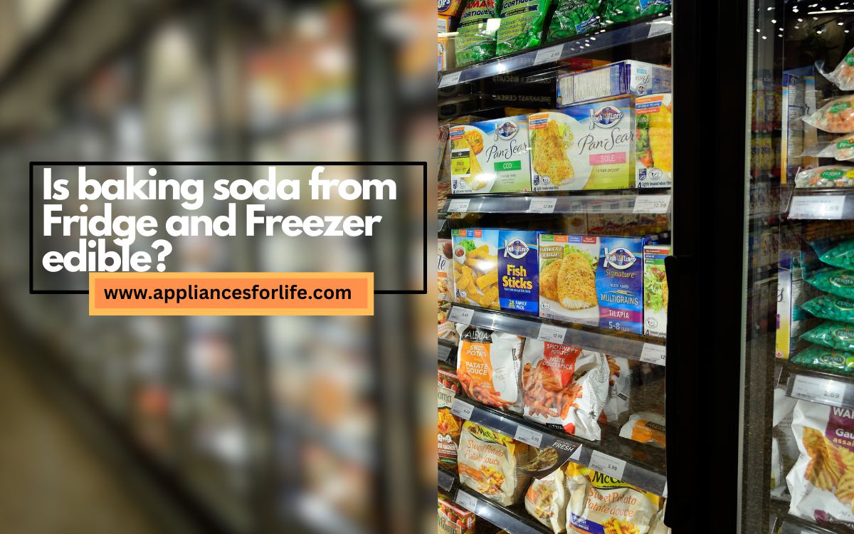 Is baking soda from Fridge and Freezer edible? Appliances For Life