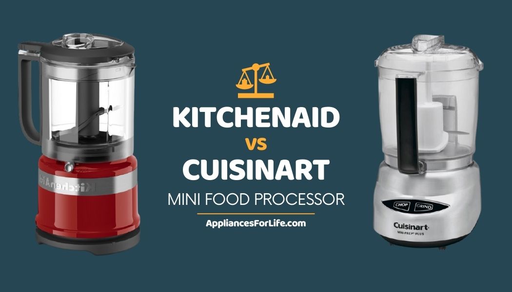 KITCHENAID VS CUISINART MINI FOOD PROCESSOR Appliances For Life