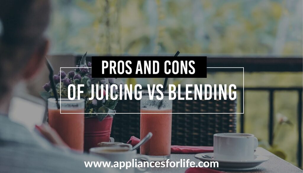 Pros and Cons of Juicing vs Blending