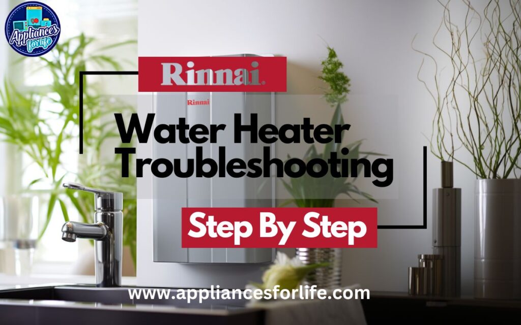 Rinnai Water Heater Troubleshooting Appliances For Life