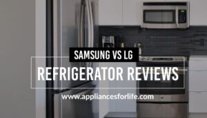 Samsung vs LG Refrigerator Reviews