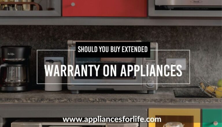 Should You Buy Extended Warranty on Appliances – Appliances For Life