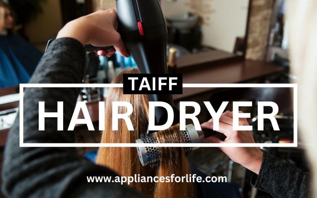 Taiff Hair Dryer and 9 Other Things You Didn’t Know