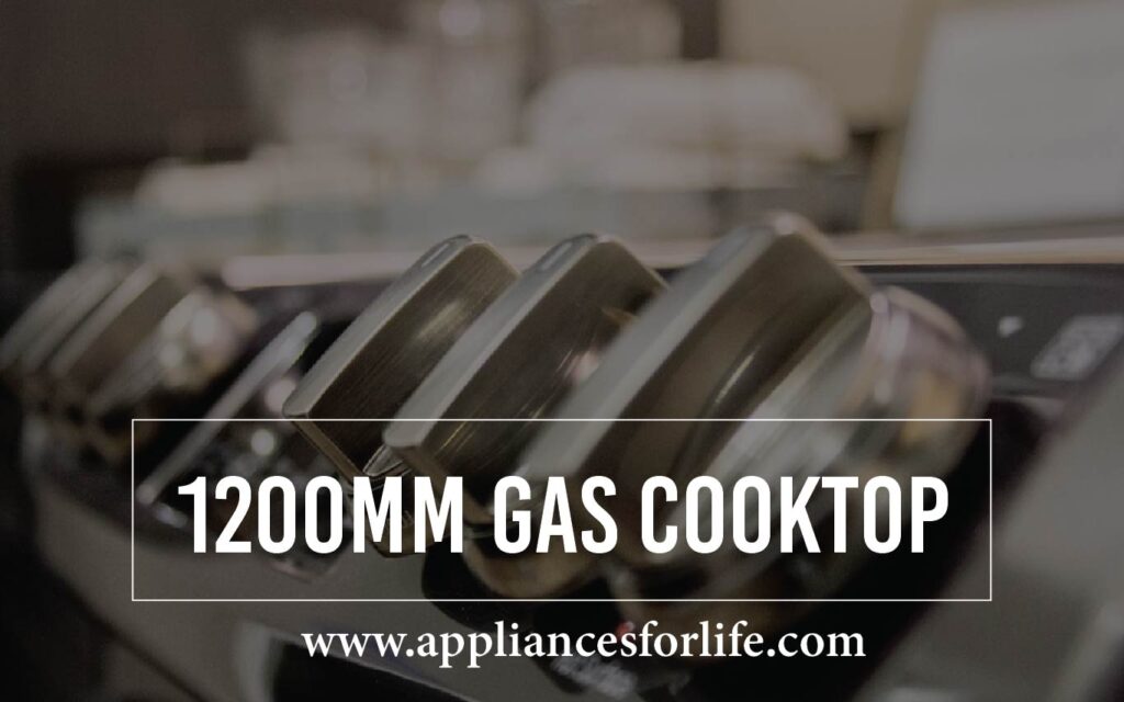 The 5 Best 1200mm Gas Cooktops To Peper Your Kitchen