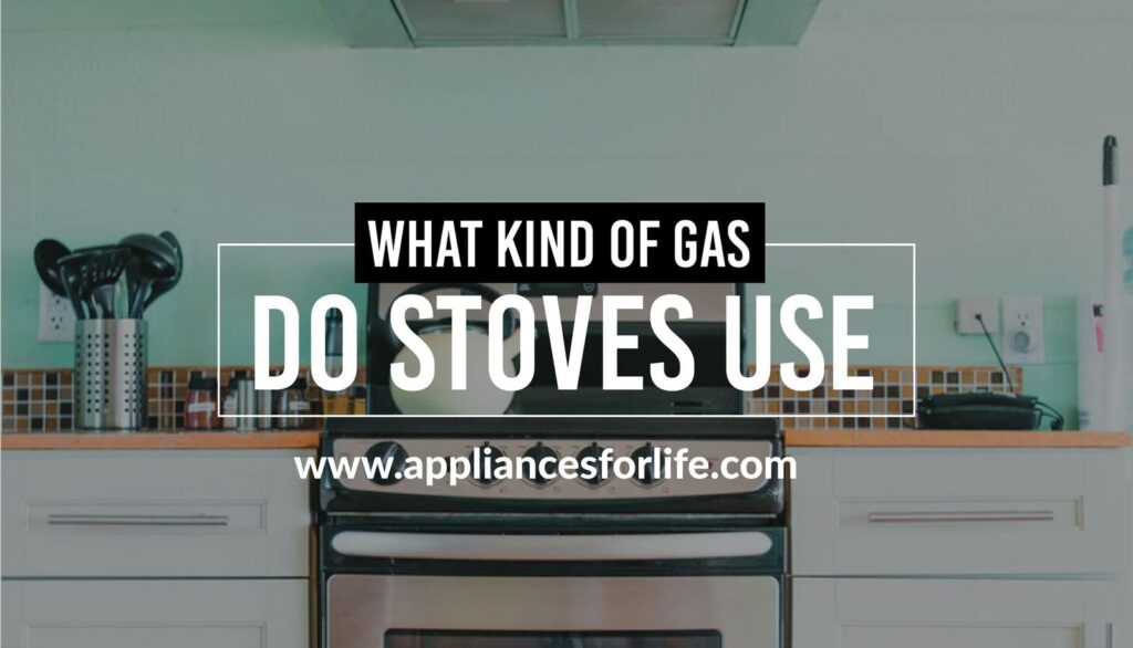 WHAT KIND OF GAS DO STOVES USE