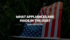 What Appliances Are Made in the USA