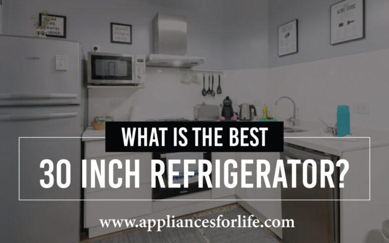 What Is The Best 30 Inch Refrigerator What is the Best 30-inch Refrigerator? - Appliances For Life
