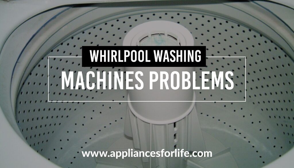 Whirlpool Washing Machines Problems