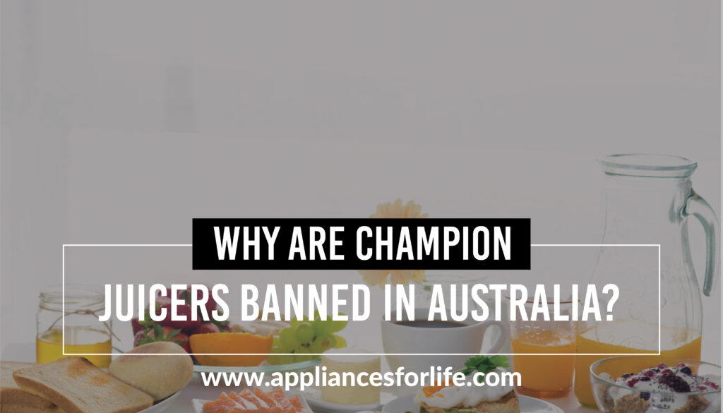 Why are the champion juicers banned in Australia