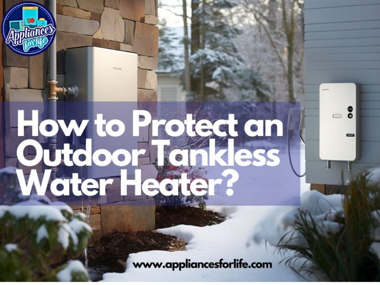 How to Protect an Outdoor Tankless Water Heater? 10 Easy Steps Appliances For Life